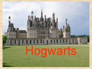 Hogwarts When children come to school a magic