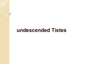 undescended Tistes introduction The Prenatal ultrasonography shows no