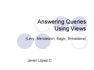 Answering Queries Using Views Levy Mendelzon Sagiv Srivastava