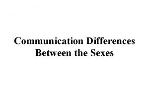Communication Differences Between the Sexes Socialization affects Communication