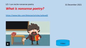 LO I can recite nonsense poetry 31 December