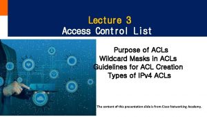 Lecture 3 Access Control List Purpose of ACLs