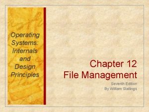 Operating Systems Internals and Design Principles Chapter 12