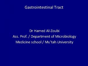 Gastrointestinal Tract Dr Hamed AlZoubi Ass Prof Department