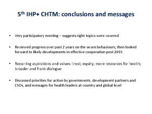 5 th IHP CHTM conclusions and messages Very