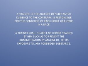 A TRAINER IN THE ABSENCE OF SUBSTANTIAL EVIDENCE