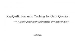 Kap Quilt Semantic Caching for Quilt Queries A