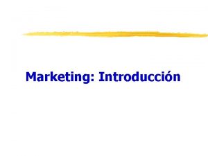 Marketing Introduccin Marketing Definicin de marketing Marketing es