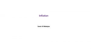Inflation Samir K Mahajan CAUSES OF INFLATION Broadly