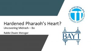 Hardened Pharaohs Heart Uncovering Midrash Bo Rabbi Chaim