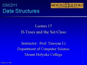 CSC 211 Data Structures Lecture 17 BTrees and