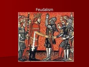 Feudalism Origins of Feudalism Feudalism originated partly as