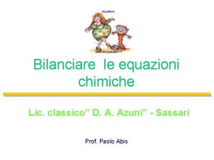 Bilanciare le equazioni chimiche Lic classico D A