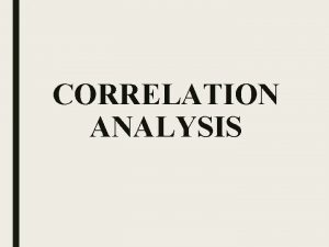 CORRELATION ANALYSIS Introduction Correlation shows association between two