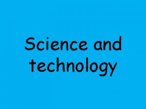 Science and technology Scientific and technological advances Science