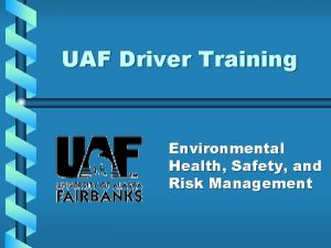 UAF Driver Training Environmental Health Safety and Risk