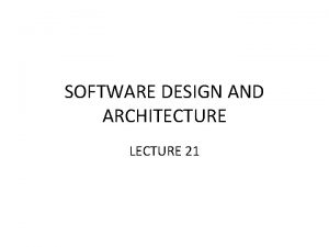 SOFTWARE DESIGN AND ARCHITECTURE LECTURE 21 Review ANALYSIS