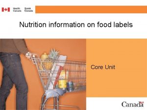 Nutrition information on food labels Core Unit Nutrition