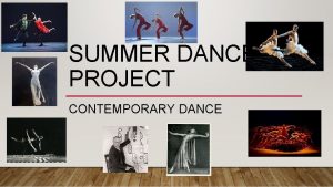 SUMMER DANCE PROJECT CONTEMPORARY DANCE THE HISTORY OF