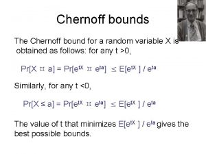 Chernoff bounds The Chernoff bound for a random