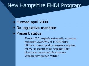 New Hampshire EHDI Program Funded april 2000 No