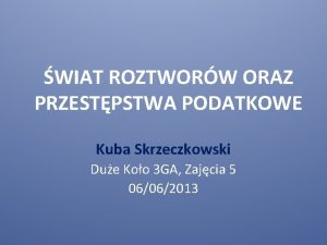 WIAT ROZTWORW ORAZ PRZESTPSTWA PODATKOWE Kuba Skrzeczkowski Due