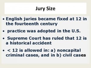 Jury Size English juries became fixed at 12