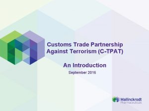 Customs Trade Partnership Against Terrorism CTPAT An Introduction