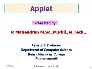Applet Presented by R Mahendran M Sc M