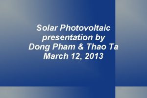 Solar Photovoltaic presentation by Dong Pham Thao Ta
