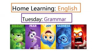 Home Learning English Tuesday Grammar Today we are