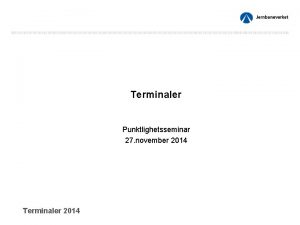 Terminaler Punktlighetsseminar 27 november 2014 Terminaler 2014 Statsbudsjettet