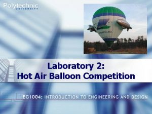 Laboratory 2 Hot Air Balloon Competition Overview Objective