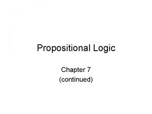Propositional Logic Chapter 7 continued Outline Introduction Knowledgebased