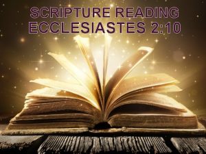 SCRIPTURE READING ECCLESIASTES 2 10 ECCLESIASTES 2 10