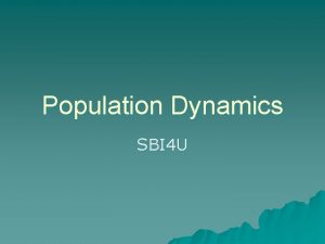 Population Dynamics SBI 4 U Characteristics of Populations
