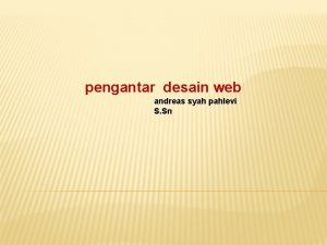 pengantar desain web andreas syah pahlevi S Sn