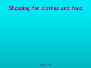 Shopping for clothes and food By Ghizlane Lafdi