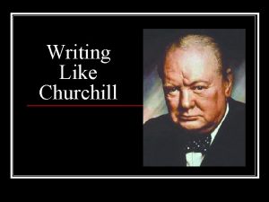 Writing Like Churchill 1 n Humans seem unwilling