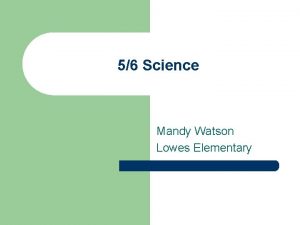 56 Science Mandy Watson Lowes Elementary MOTION AND