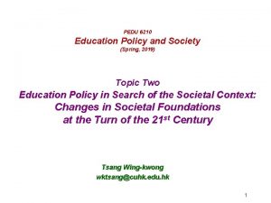 PEDU 6210 Education Policy and Society Spring 2019