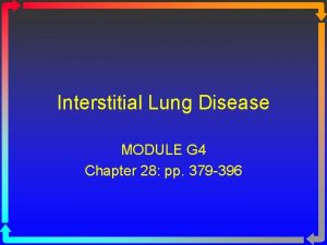 Interstitial Lung Disease MODULE G 4 Chapter 28