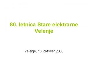 80 letnica Stare elektrarne Velenje 16 oktober 2008