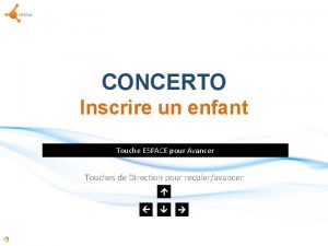 retour CONCERTO Inscrire un enfant Touche ESPACE pour