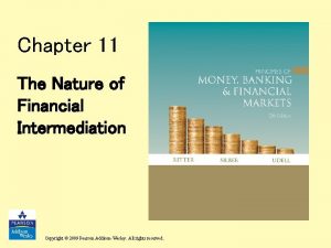 Chapter 11 The Nature of Financial Intermediation Copyright
