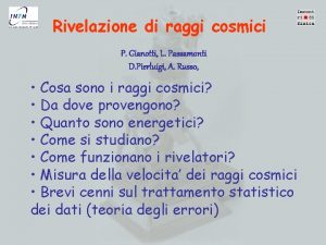 Rivelazione di raggi cosmici P Gianotti L Passamonti