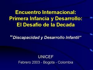 Encuentro Internacional Primera Infancia y Desarrollo El Desafio