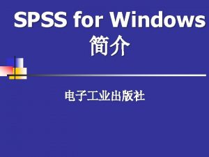 SPSS for Windows SPSS n SPSS for Windows