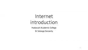 Internet introduction Hadassah Academic College Dr Solange Karsenty