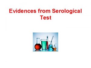 Evidences from Serological Test All living beings exhibit